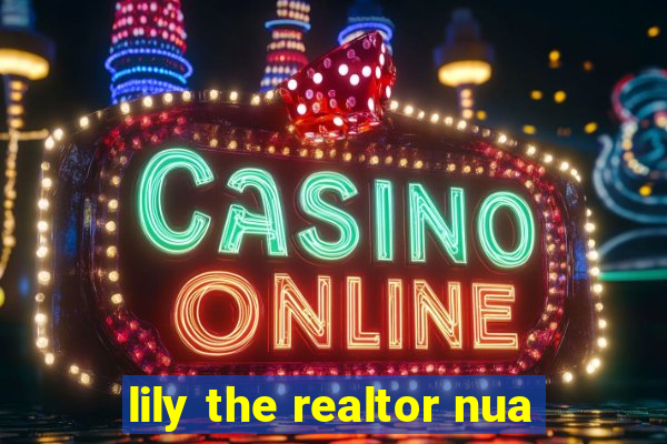 lily the realtor nua